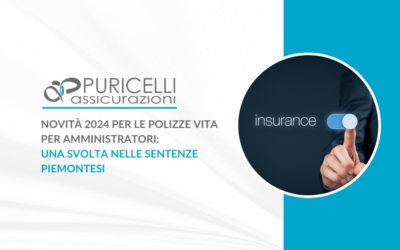 Novità 2024 per le polizze vita per amministratori: una svolta nelle sentenze piemontesi